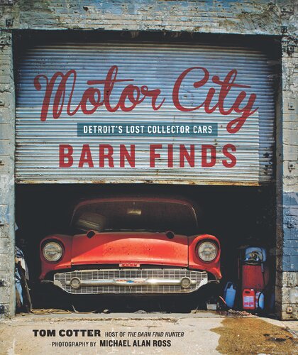 Motor City Barn Finds: Detroit's Lost Collector Cars