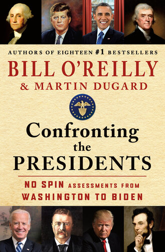 Confronting the Presidents : No Spin Assessments From Washington To Biden