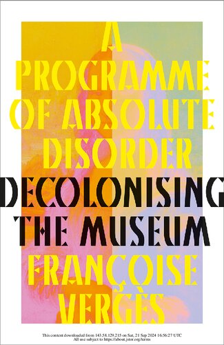 A Programme of Absolute Disorder: Decolonizing the Museum
