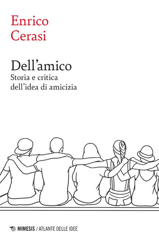Dell’amico. Storia e critica dell'idea di amicizia