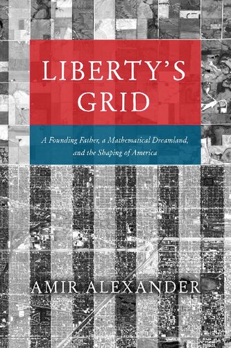 Liberty's Grid: A Founding Father, a Mathematical Dreamland, and the Shaping of America