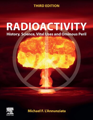 Radioactivity: History, Science, Vital Uses and Ominous Peril