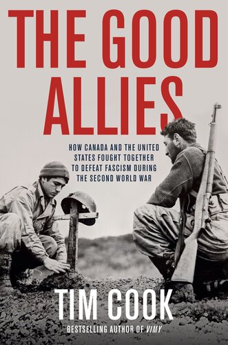 The Good Allies - How Canada and the United States Fought Together to Defeat Fascism During the Second World War