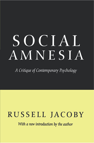 Social Amnesia: A Critique of Contemporary Psychology