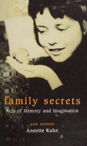 Family Secrets: Acts of Memory and Imagination