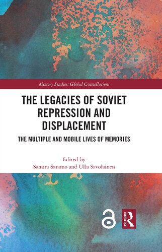 The Legacies of Soviet Repression and Displacement: The Multiple and Mobile Lives of Memories