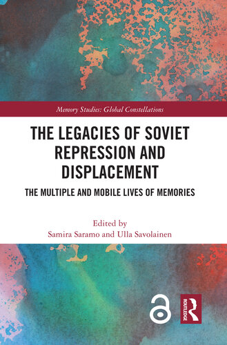 The Legacies of Soviet Repression and Displacement: The Multiple and Mobile Lives of Memories