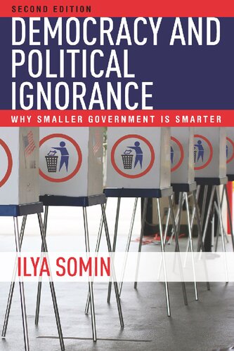 Democracy and Political Ignorance: Why Smaller Government Is Smarter, Second Edition