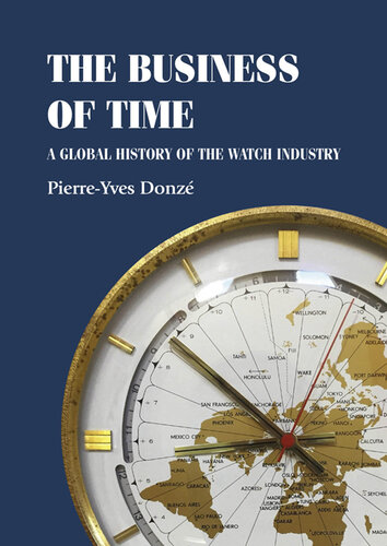 The Business of Time - A Gglobal History of the Watch Industry