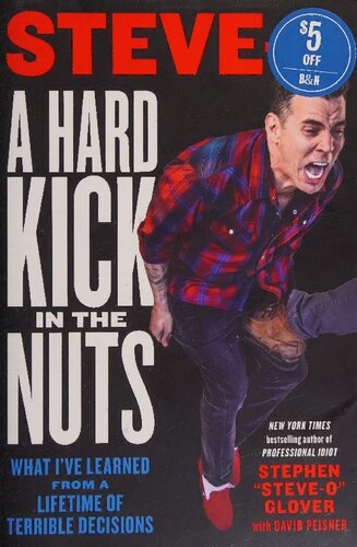 A Hard Kick in the Nuts: What I've Learned From a Lifetime  of Bad Decisions
