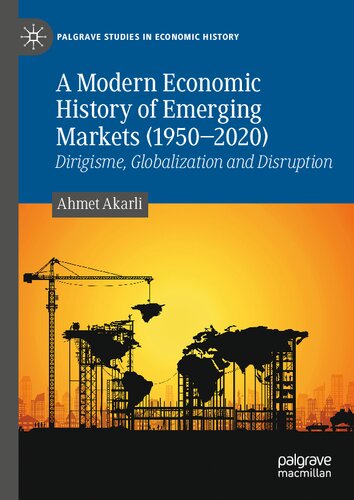 A Modern Economic History of Emerging Markets (1950–2020): Dirigisme, Globalization and Disruption
