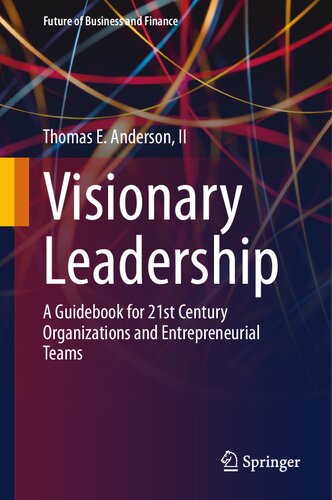 Visionary Leadership: A Guidebook for 21st Century Organizations and Entrepreneurial Teams
