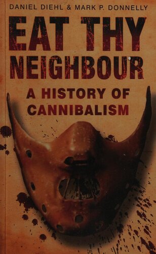 Eat Thy Neighbor: A History of Cannibalism