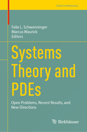 Systems Theory and PDEs: Open Problems, Recent Results, and New Directions (Trends in Mathematics)
