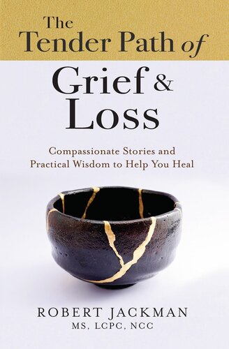 The Tender Path of Grief & Loss: Compassionate Stories and Practical Wisdom to Help You Heal