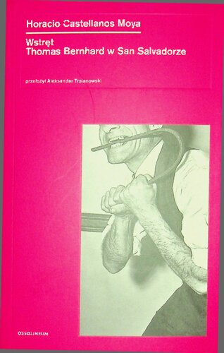 Wstręt. Thomas Bernhard w San Salvadorze