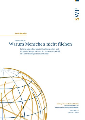 Warum Menschen nicht fliehen : Entscheidungsfindung in Fluchtkontexten und Handlungsmöglichkeiten der humanitären Hilfe und Entwicklungszusammenarbeit