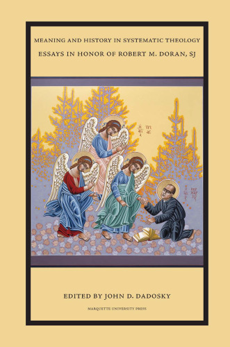 Meaning and History in Systematic Theology: Essays in Honor of Robert M. Doran, Sj