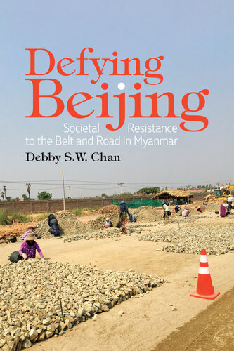 Defying Beijing: Societal Resistance to the Belt and Road in Myanmar
