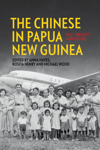 The Chinese in Papua New Guinea: Past, Present and Future (Pacific)