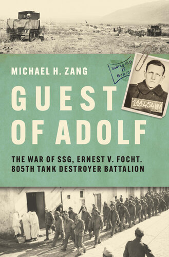 Guest of Adolf: The War of SSG Ernest V. Focht, 805th Tank Destroyer Battalion