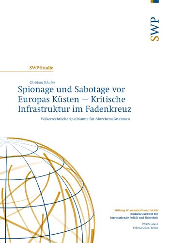 Spionage und Sabotage vor Europas Küsten – Kritische Infrastruktur im Fadenkreuz : Völkerrechtliche Spielräume für Abwehrmaßnahmen