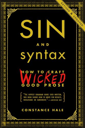 Sin and Syntax: How to Craft Wicked Good Prose