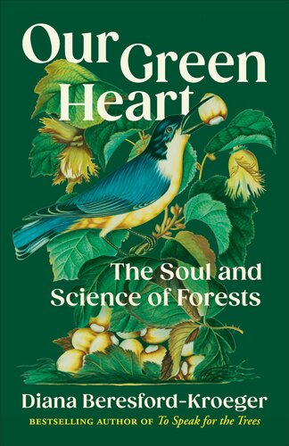 Our Green Heart : The Soul and Science of Forests