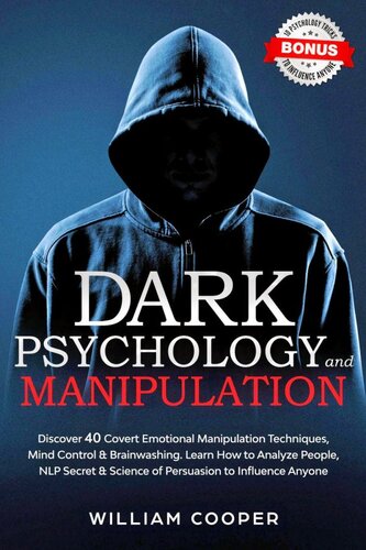 Dark Psychology and Manipulation: Discover 40 Covert Emotional Manipulation Techniques, Mind Control, Brainwashing. Learn How to Analyze People, NLP Secret & Science of Persuasion to Influence Anyone