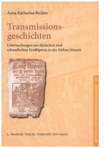 Transmissionsgeschichten: Untersuchungen zur dänischen und schwedischen Erzählprosa in der frühen Neuzeit