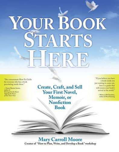 Your Book Starts Here: Create, Craft, and Sell Your First Novel, Memoir, or Nonfiction Book