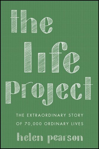 The Life Project: The Extraordinary Story of 70,000 Ordinary Lives