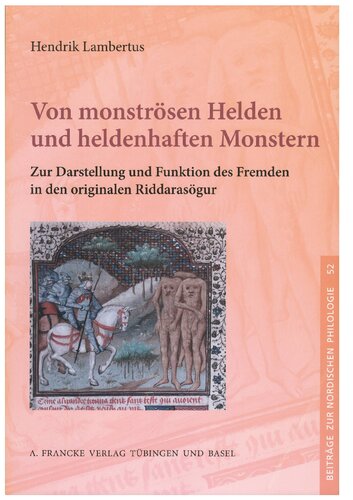 Von monströsen Helden und heldenhaften Monstern: Zur Darstellung und Funktion des Fremden in den originalen Riddarasögur
