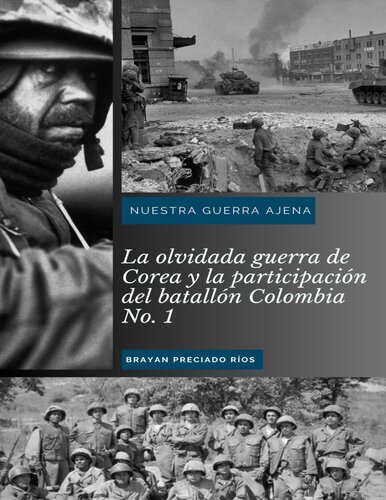 Nuestra Guerra Ajena: La olvidada guerra de Corea y la participación del batallón Colombia No. 1