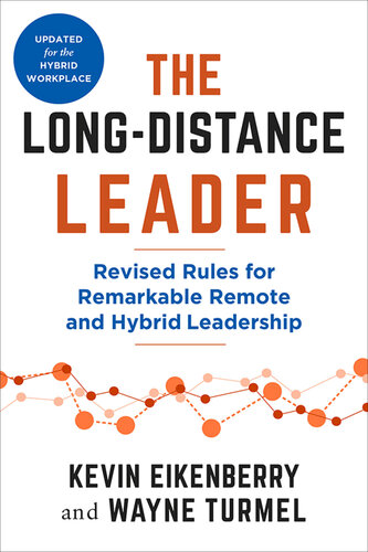 The Long-Distance Leader : Revised Rules for Remarkable Remote and Hybrid Leadership
