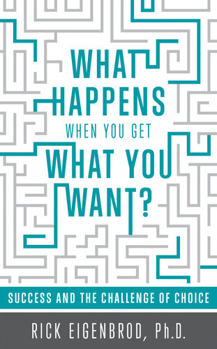 What Happens When You Get What You Want? Success and the Challenge of Choice
