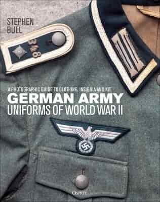 German Army Uniforms of World War II: A Photographic Guide to Clothing, Insignia and Kit