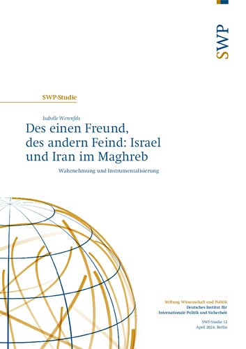Des einen Freund, des andern Feind: Israel und Iran im Maghreb Wahrnehmung und Instrumentalisierung