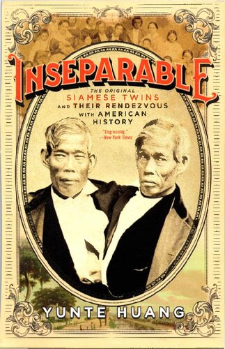 Inseparable. The Original Siamese Twins and Their Rendezvous with American History