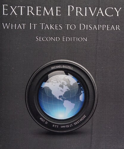 Extreme Privacy: What It Takes to Disappear 2nd Edition