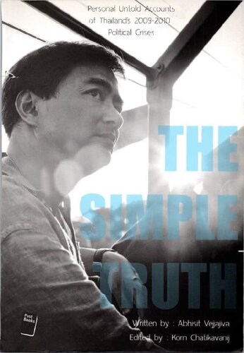 The Simple Truth. Personal Untold Accounts of Thailands 2009-2010 Political Crises