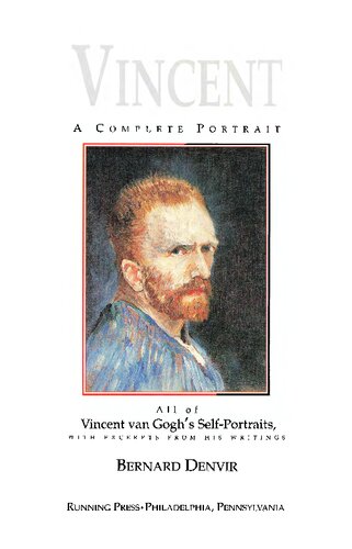 Vincent: A Complete Portrait : All of Vincent Van Gogh's Self-Portraits, With Excerpts from His Writings