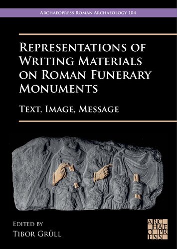Representations of Writing Materials on Roman Funerary Monuments: Text, Image, Message