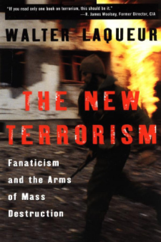 The New Terrorism : Fanaticism and the Arms of Mass Destruction