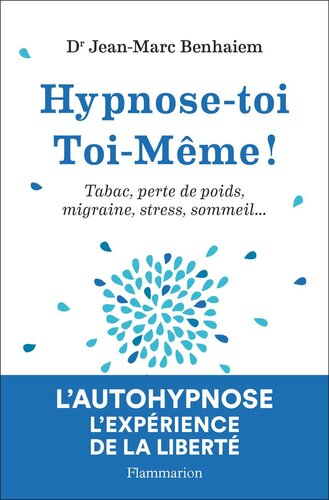 Hypnose-toi Toi-même. Tabac, perte de poids, migraine