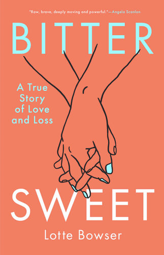 Bittersweet: A True Story of Love and Loss