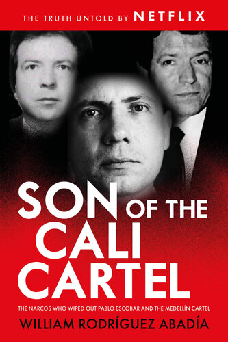 Son of the Cali Cartel: The Narcos Who Wiped Out Pablo Escobar and the Medellín Cartel