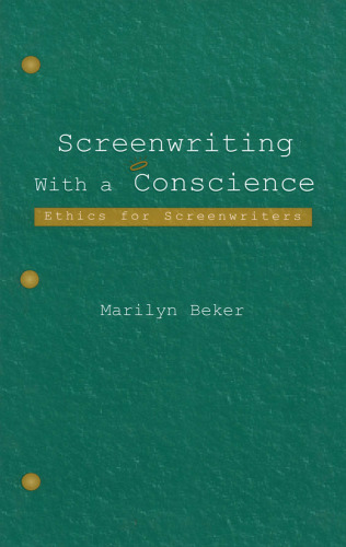Screenwriting With a Conscience: Ethics for Screenwriters (Lea's Communication Series)