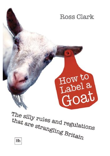 How to Label a Goat: The Silly Rules and Regulations That Are Strangling Britain