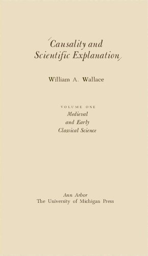 Causality and Scientific Explanation, Vol. 1: Medieval and Early Classical Science